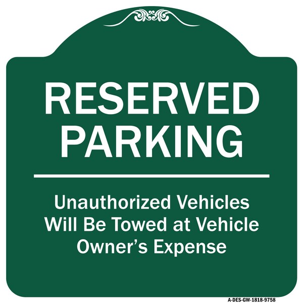 Reserved Parking Unauthorized Vehicles Towed Vehicle Owners Expense Alum, 18" L, 18" H, GW-1818-9758